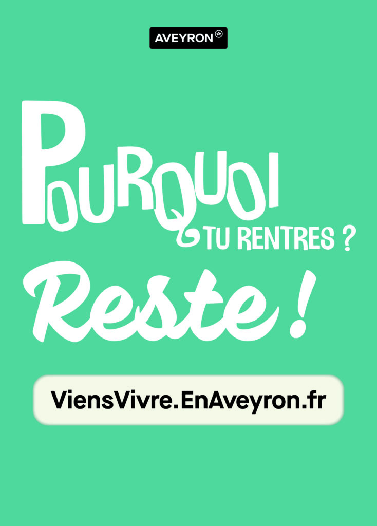 Affiche campagne de communication estivale 2026 - Pourquoi tu rentres ? Reste ! - Viens Vivre en Aveyron