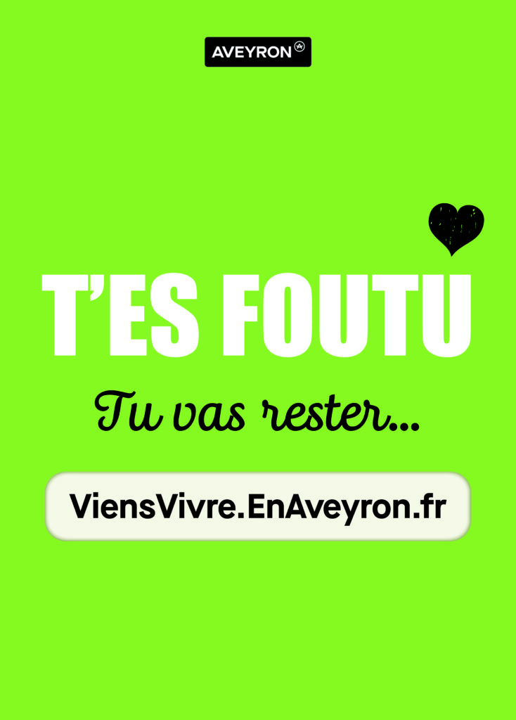Affiche campagne de communication estivale 2026 - T'es foutu, tu vas rester - Viens Vivre en Aveyron